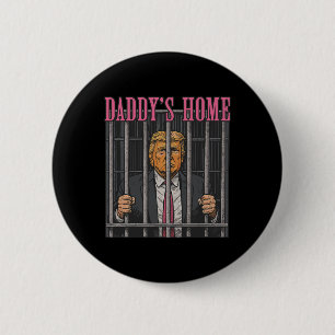 Jailed Leader Humor Statement Daddy's Home Anti Tr 2 Inch Round Button