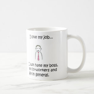 J'aime (haine) ma tasse du travail