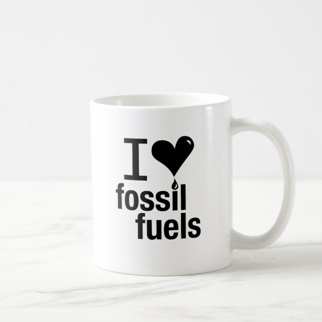 J'aime la tasse de combustibles fossiles (Droite)