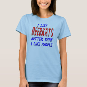 J'aime Meerkats meilleur que j'aime le T-shirt de