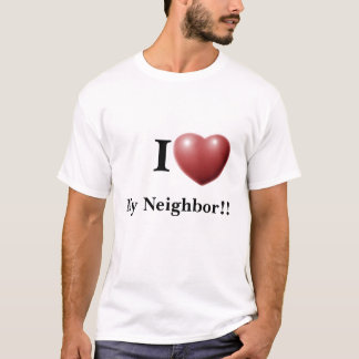 J'aime mon voisin ! ! T-shirt