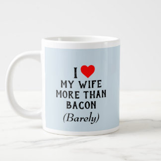 J'Aime Plus Ma Femme Que La Mug De Bacon (20oz)