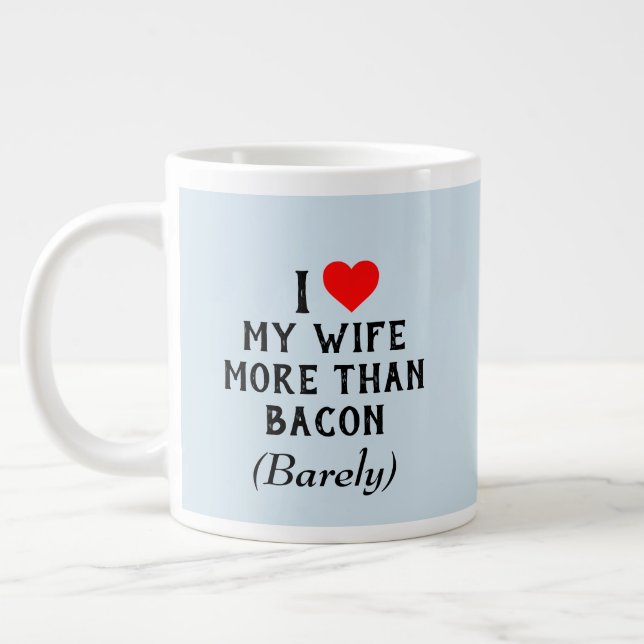 J'Aime Plus Ma Femme Que La Mug De Bacon (20oz) (Gauche)