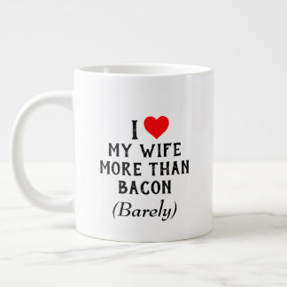 J'Aime Plus Ma Femme Que La Mug De Bacon (20oz)