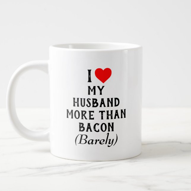 J'Aime Plus Mon Mari Que La Mug De Bacon (20oz) (Gauche)