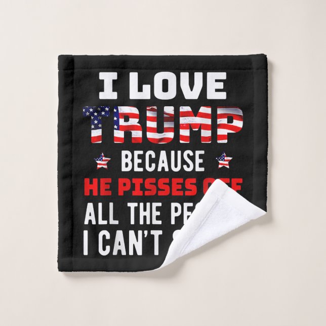 J'Aime Trump Parce Qu'Il Empêche Les Gens Que Je P (Gant de toilette)