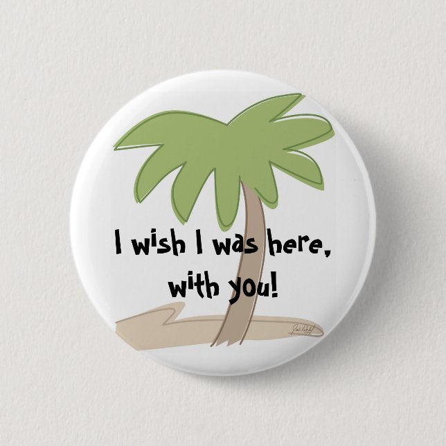 J'aimerais être ici, avec toi ! Badge (Devant)