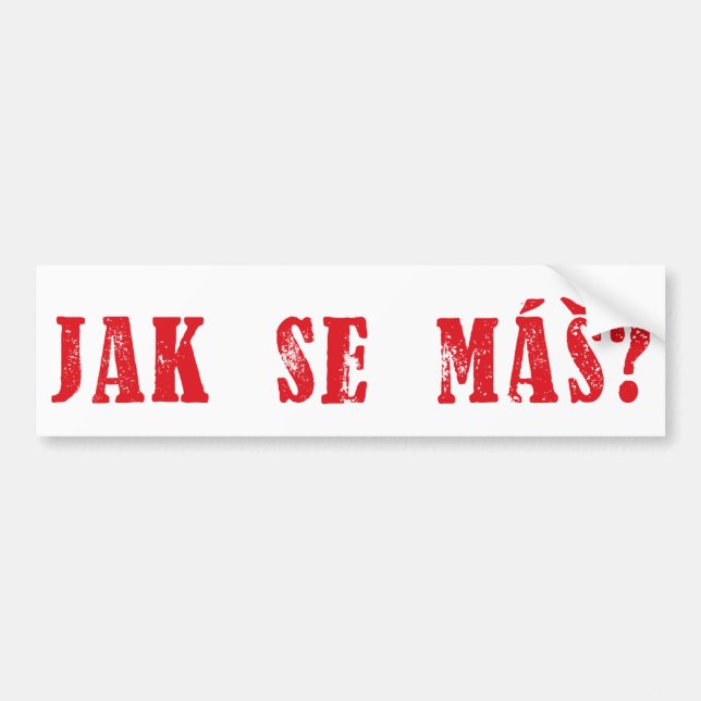 Jak se máš?  Czech Greeting - Jak se mas? Bumper Sticker (Front)