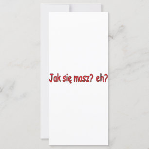 Jak Sie Masz, eh?