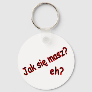 Jak Sie Masz, eh? Angle Keychain