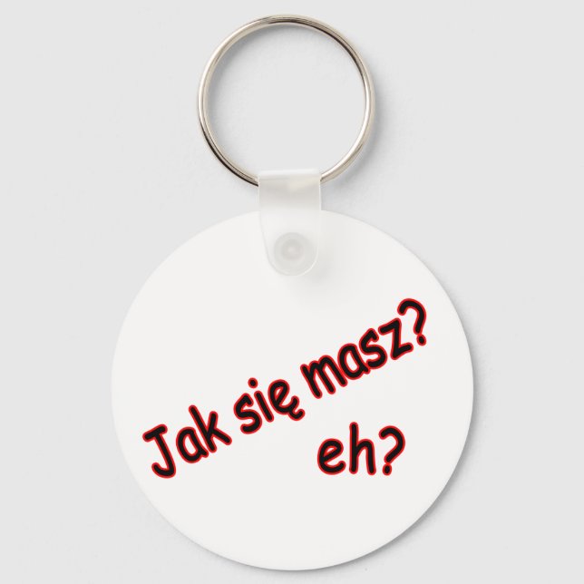 Jak Sie Masz, eh? Angle Keychain (Front)