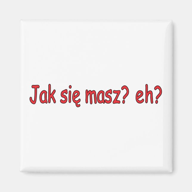 Jak Sie Masz, eh? Magnet (Front)
