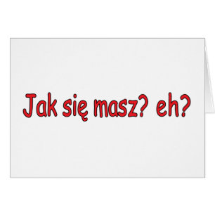Jak Sie Masz, hein ?