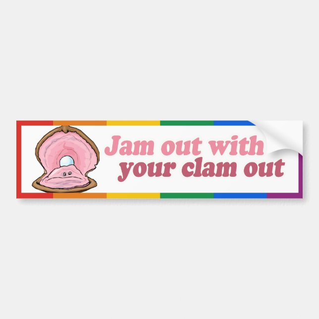 JAM OUT WITH YOUR CLAM OUT -.png Bumper Sticker (Front)