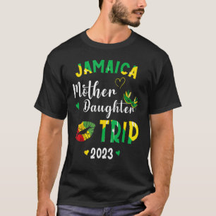 Jamaica Mother Daughter Trip 2023 Mom Daughter  Tr T-Shirt