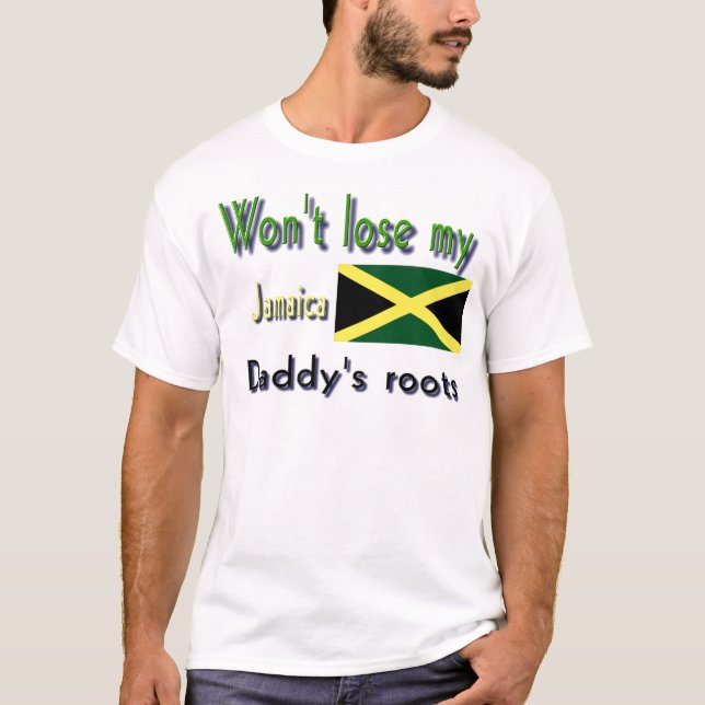 Jamaica my daddy's roots T-Shirt (Front)