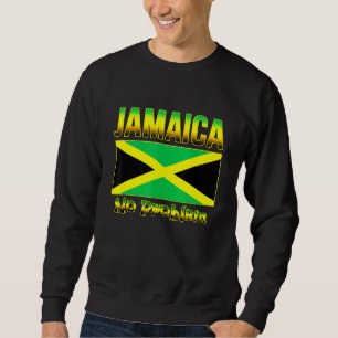 Jamaican Flag Of Jamaica Caribbean Island No Probl Sweatshirt