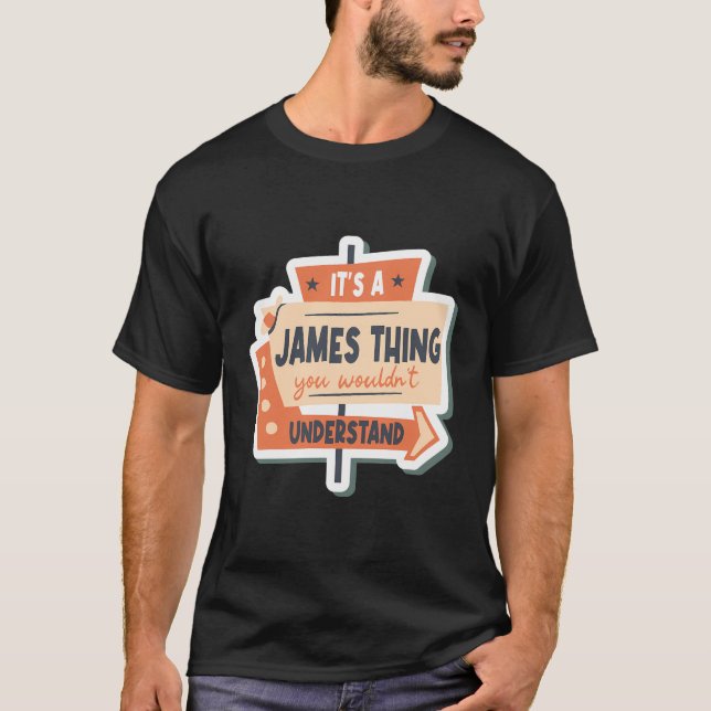 James Birthday Funny Name Saying James T-Shirt (Front)