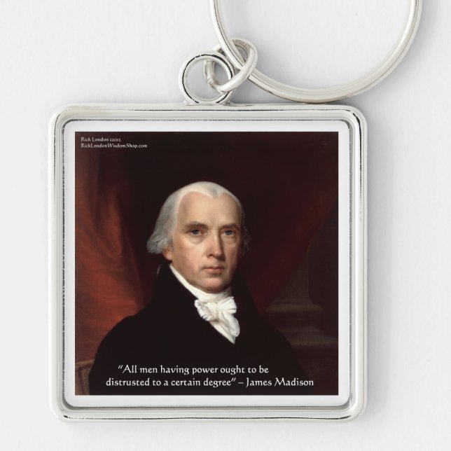 James Madison "Distrust Power" Wisdom Quote Gifts Keychain (Front)