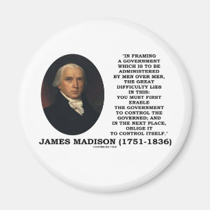 James Madison Framing A Government Control Itself Magnet