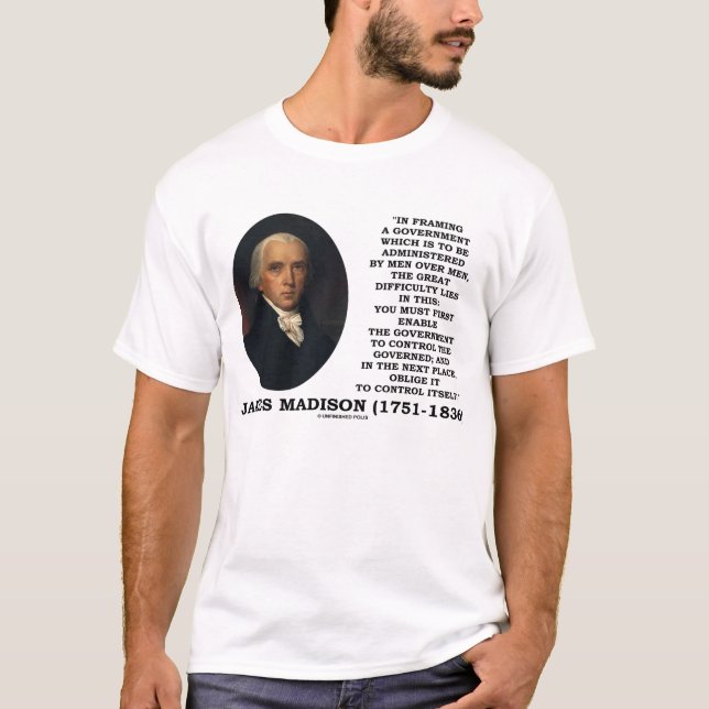 James Madison Government Control Itself Quote T-Shirt (Front)