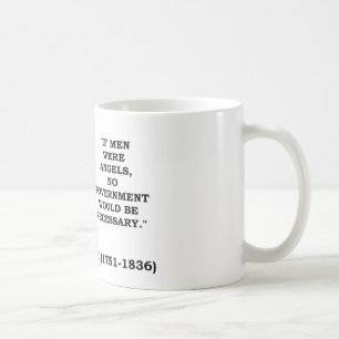 James Madison If Men Were Angels No Gov't Would Be Coffee Mug