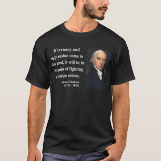 James Madison Quote 2b T-Shirt