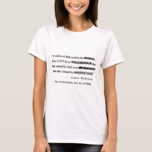 James Madison Quote from The Federalist, No. 62 T-Shirt