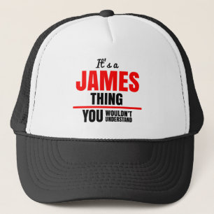 James thing you wouldn't understand trucker hat