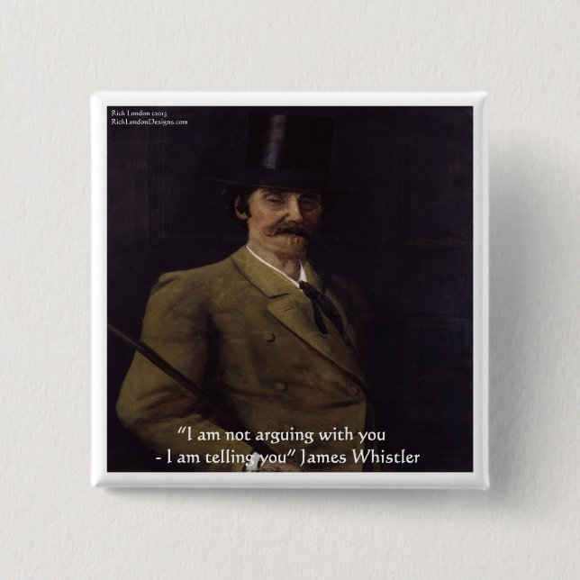 James Whistler "I'm Telling You" Quote 2 Inch Square Button (Front)