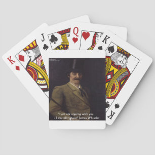 James Whistler "I'm Telling You" Quote Playing Cards