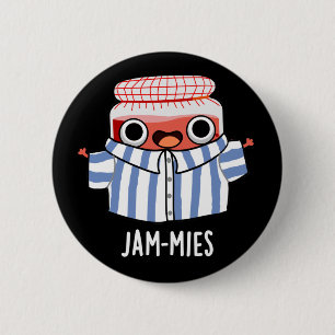 Jammies Funny Pyjama Jam Pun Dark BG 2 Inch Round Button