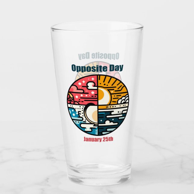 Jan 25th - Opposite Day Glass (Front)