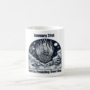 Jan 31st - Hell Is Freezing Over Day Coffee Mug