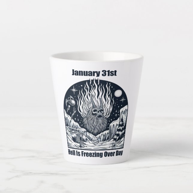 Jan 31st - Hell Is Freezing Over Day Latte Mug (Front)