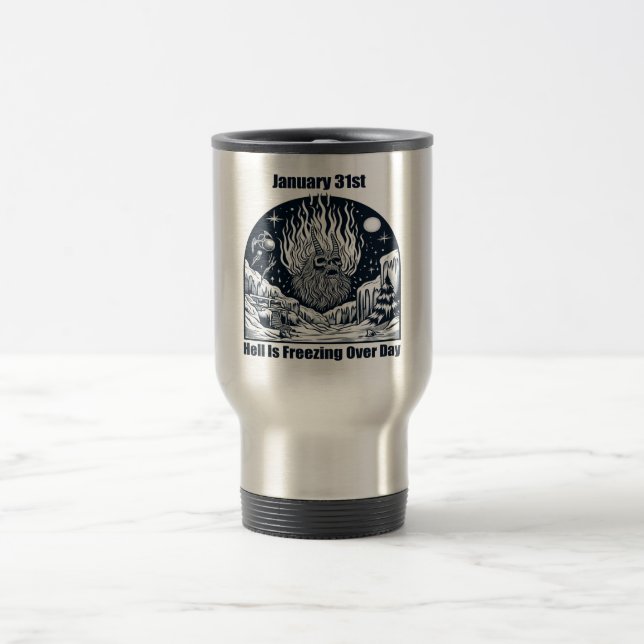 Jan 31st - Hell Is Freezing Over Day Travel Mug (Center)