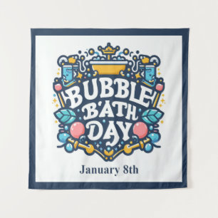 Jan 8th - Bubble Bath Day Tapestry