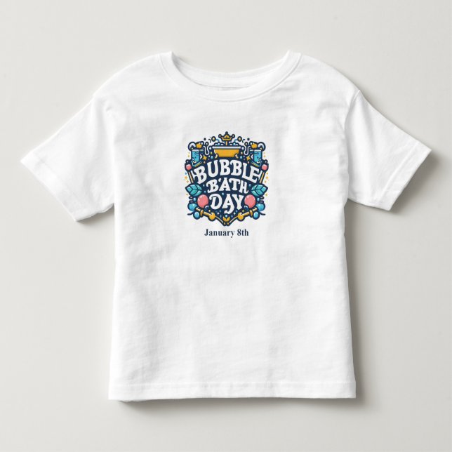 Jan 8th - Bubble Bath Day Toddler T-shirt (Front)
