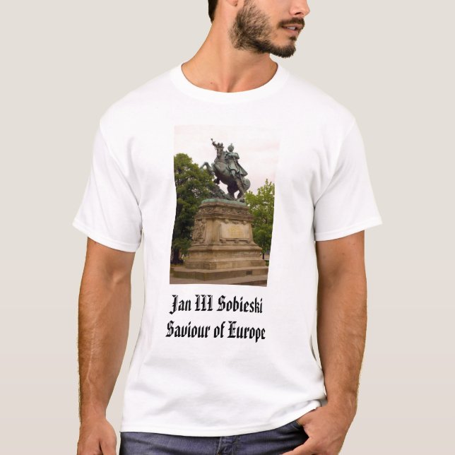 Jan III Sobieski, Jan III SobieskiSaviour of Eu... T-Shirt (Front)