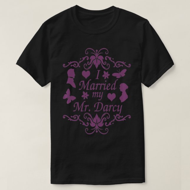 Jane Austen Funny Quotes I Married My Mr T-Shirt (Design Front)