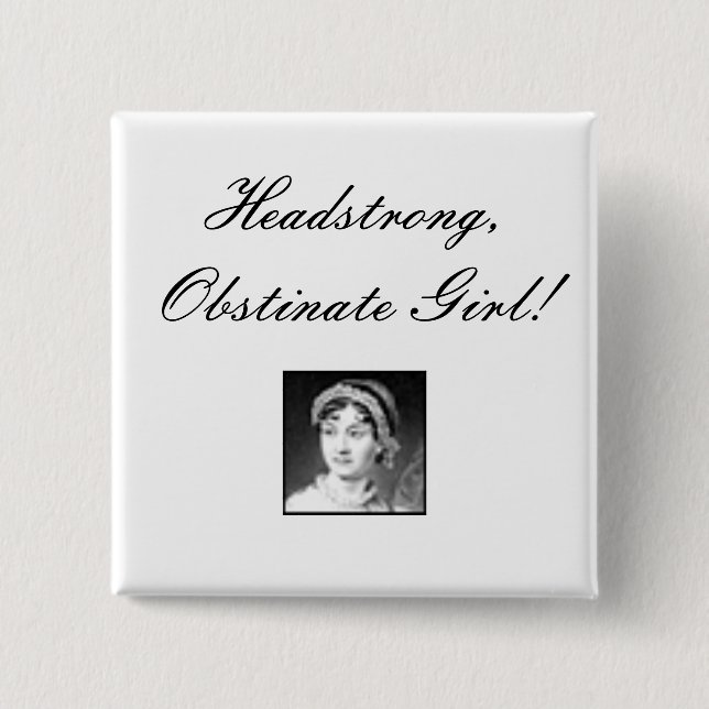 jane_austen, Headstrong, Obstinate Girl! 2 Inch Square Button (Front)