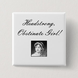 jane_austen, Headstrong, Obstinate Girl! 2 Inch Square Button