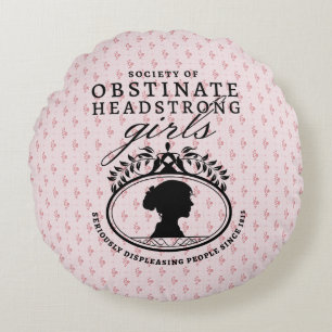 Jane Austen Society of Obstinate Headstrong Girls Round Pillow