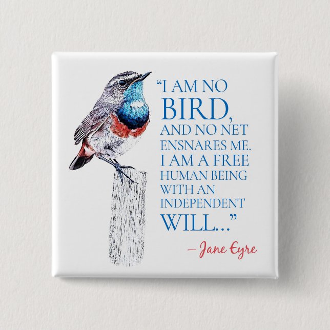 Jane Eyre - I Am No Bird - Blue Throated Bird 2 Inch Square Button (Front)