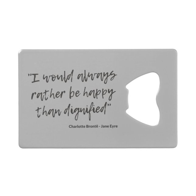 Jane Eyre Quote I Credit Card Bottle Opener (Front (Horizontal))