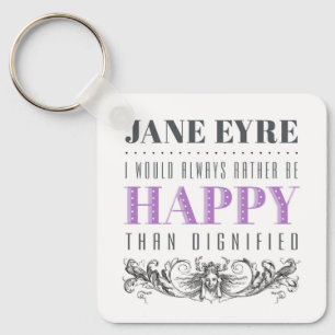 Jane Eyre Quote - I Would Always Rather Be Happy Keychain