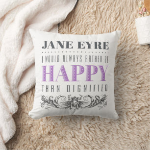 Jane Eyre Quote - I Would Always Rather Be Happy Throw Pillow