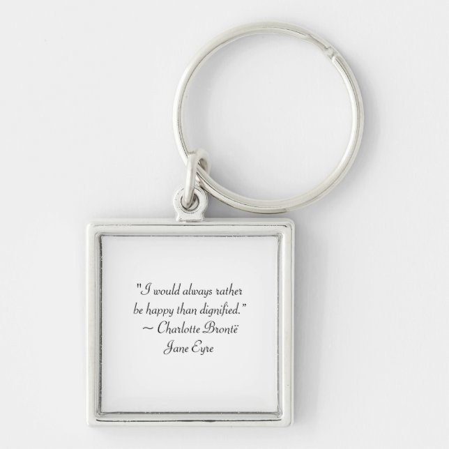 Jane Eyre Rather Be Happy Than Dignified Quote Keychain (Front)