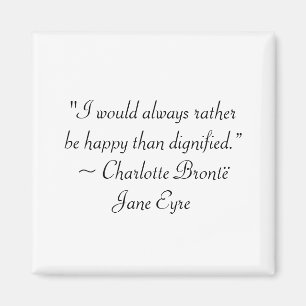 Jane Eyre Rather Be Happy Than Dignified Quote Magnet