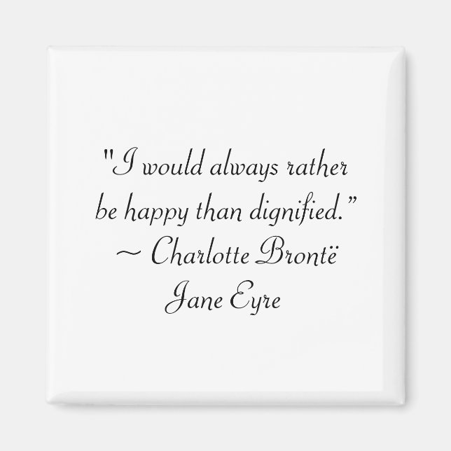 Jane Eyre Rather Be Happy Than Dignified Quote Magnet (Front)